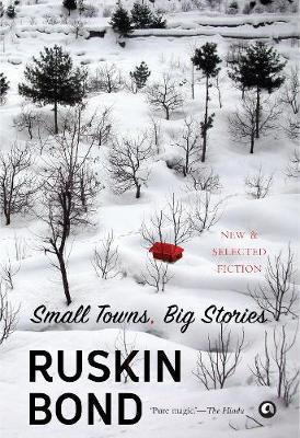Ruskin Bond Small Towns Big Stories